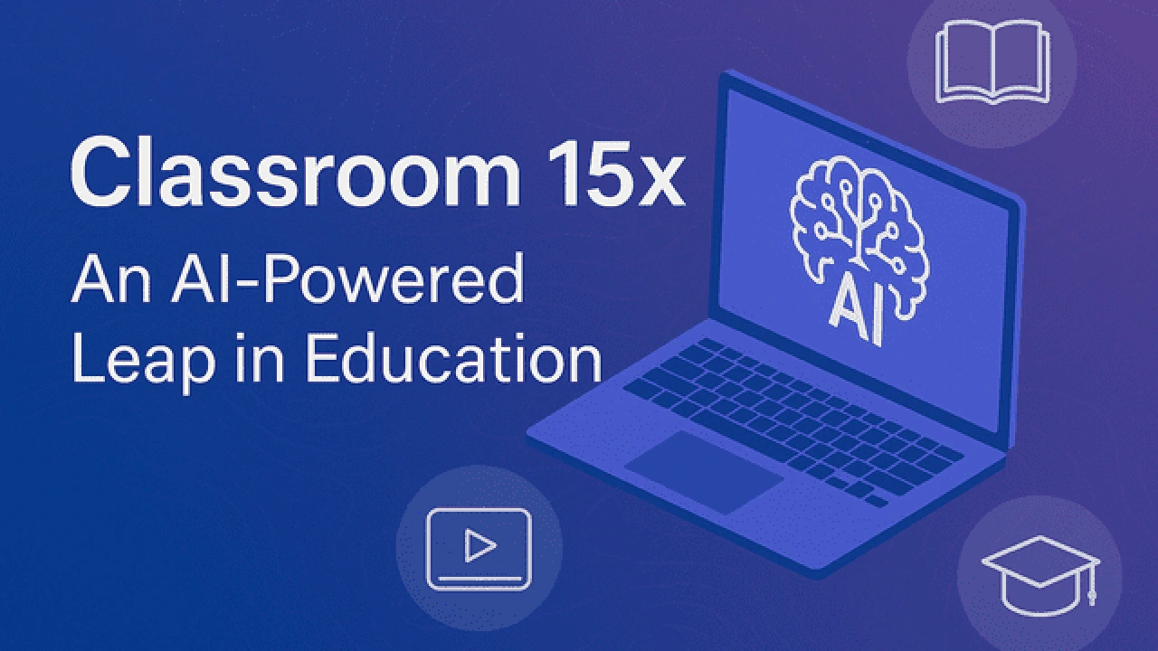 Why Classroom 15x Matters Today