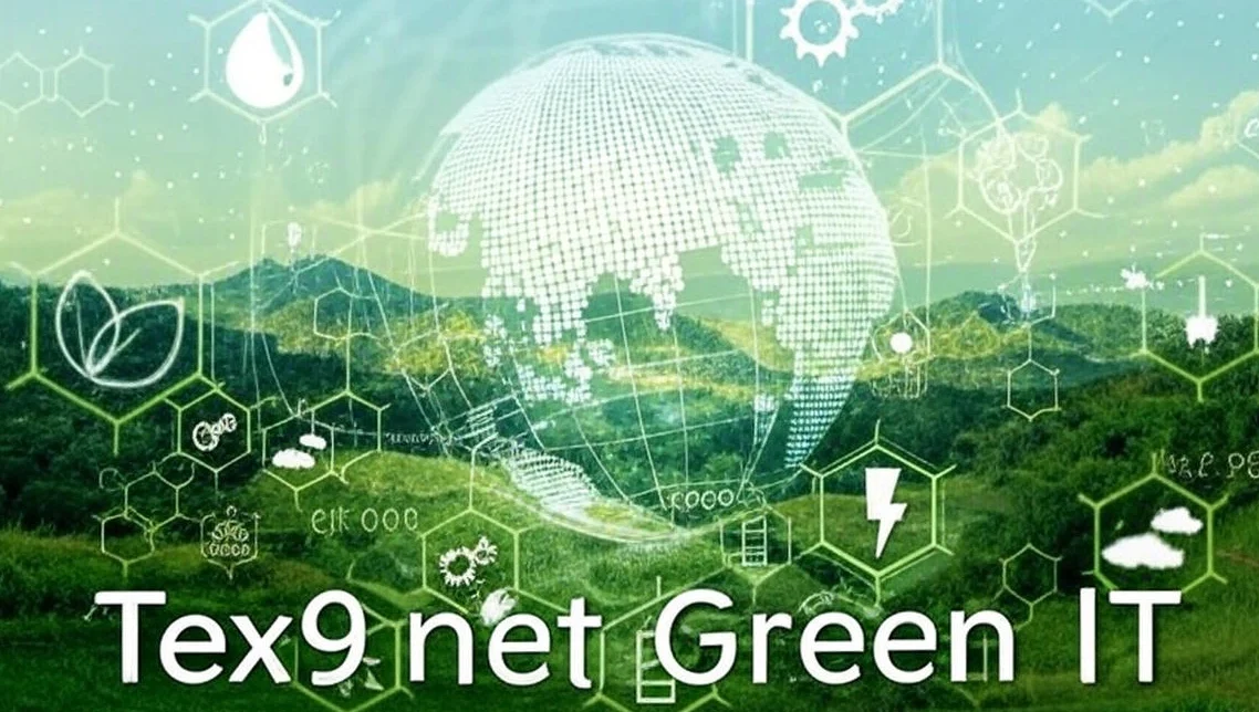 Tex9 net Green IT: Pioneering a Sustainable Tech Revolution