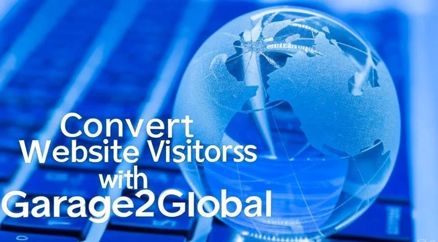 Convert Website Visitors with Garage2Global: Proven Strategies for Success