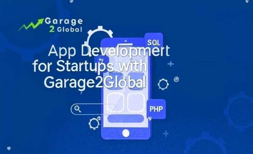 App Development for Startups with Garage2Global Made Easy