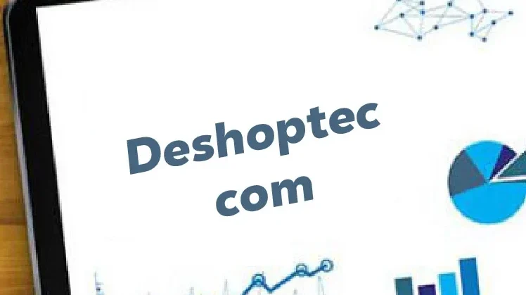 Deshoptec com: A Comprehensive Overview