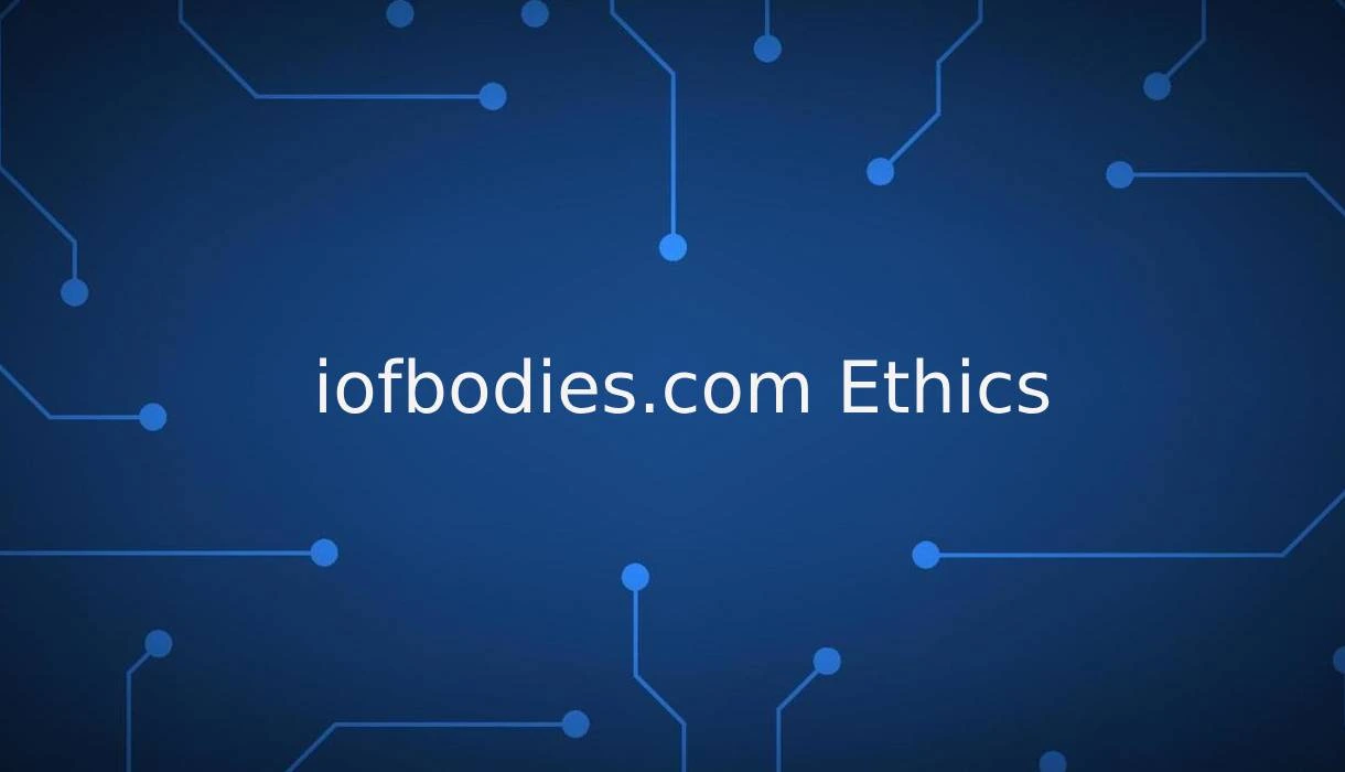 IOFBodies.com Ethics: What You Need to Know