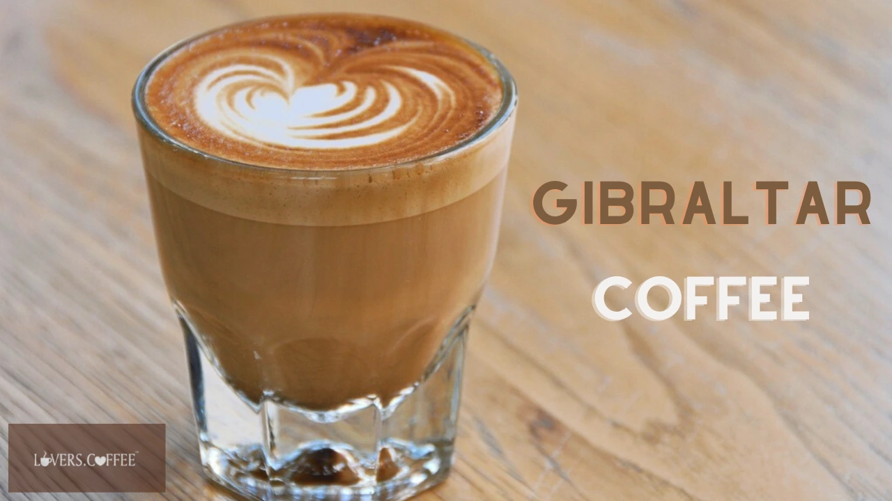 Gibraltar Coffee: Your Guide to the Iconic Drink