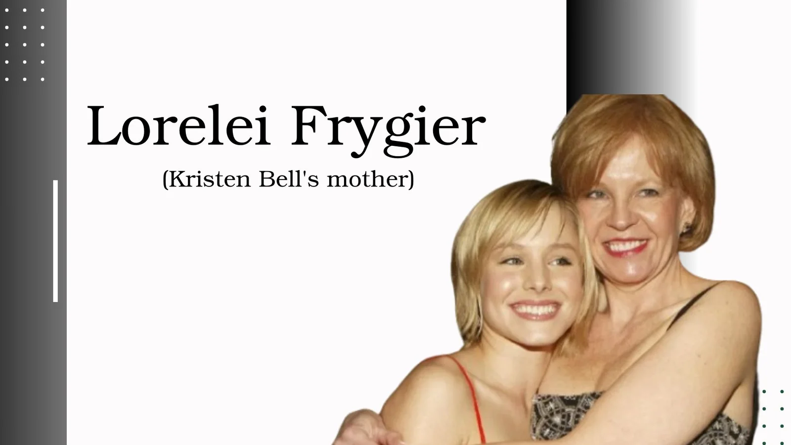 Who is Lorelei Frygier? The Story of Kristen Bell’s Mother